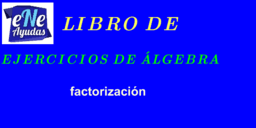 Ejemplos y Ejercicios de Álgebra