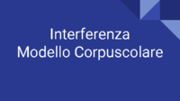 INTERFERENZA - Modello Corpuscolare (1).pdf