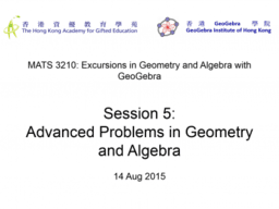 MATS3210 Session5: Advanced Problems in Geometry and Algebra