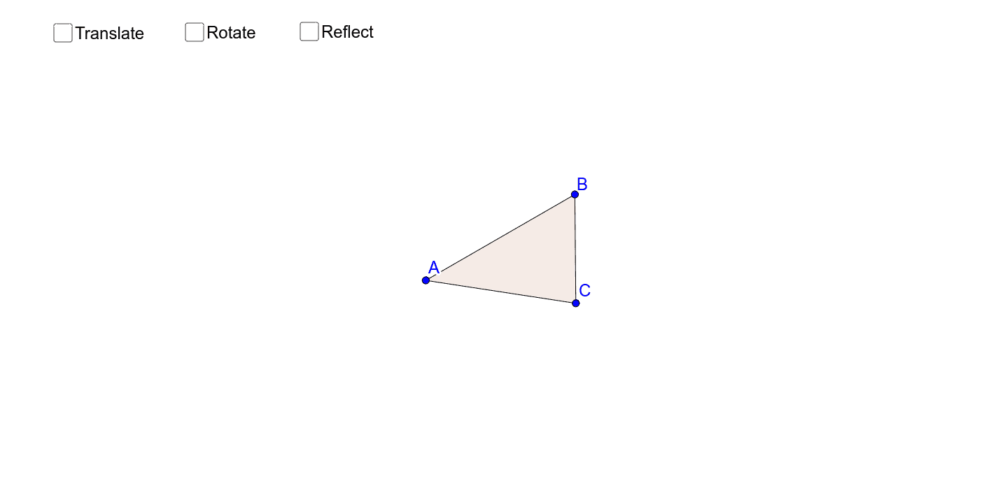 Select a transformation. Follow the instructions. Be sure to click to see the side and angle measures. What do you observe about the measures as the triangle is transformed?