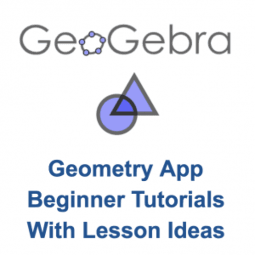 GeoGebra Geometry App: Beginner Tutorials with Lesson Ideas – GeoGebra Geogebra Geometry App: Beginner Tutorials With Lesson Ideas – Geogebra