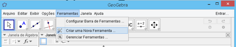 No GeoGebra, existe a possibilidade de criar novas ferramentas