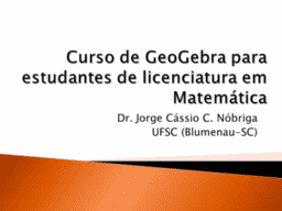 Curso de GeoGebra para Licenciatura em Matemática