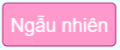 Ấn nút để chọn ngẫu nhiên tất cả các giả thiết