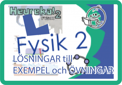 Fysik 2  - Lösningar till Exempel / Övningar