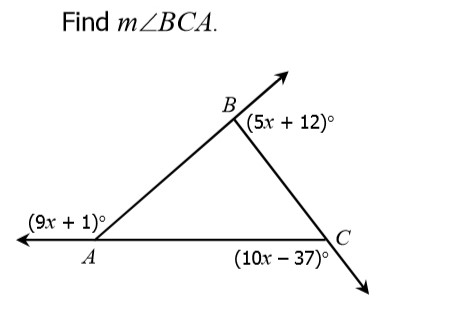 3) Be careful with this one. First find the value of x by setting up an equation where the 3 exterior angles add up to 360 degrees. Use that value of x and substitute it back in to find each exterior angle. Now you can find angle BCA (interior angle) by r