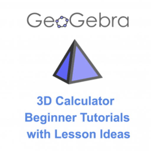 Geogebra 3D: Beginner Tutorials With Lesson Ideas – Geogebra