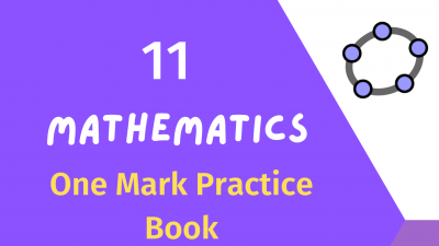 11 MATHEMATICS - ONE MARK TEST PRACTICE BOOK