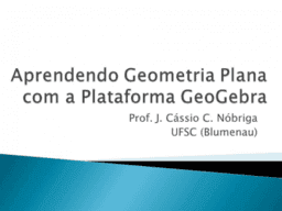 Aprendendo Geometria Plana com a Plataforma GeoGebra