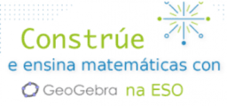 Constrúe e ensina matemáticas con GeoGebra na ESO - PLATEGA