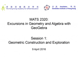 MATS2320 Session 1: Geometric Construction and Exploration