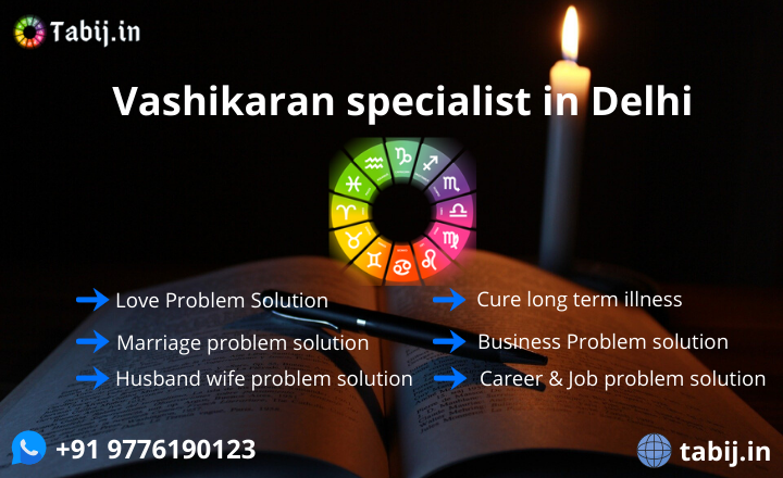 Vashikaran specialist in Delhi – A secret weapon for your problems