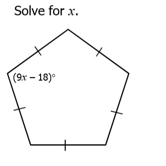 3) Solve for x. You must first find the number of degrees in 1 angle of a regular pentagon. Answer below.