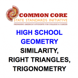 CCSS High School: Geometry (Similarity, Right T, Trig.)
