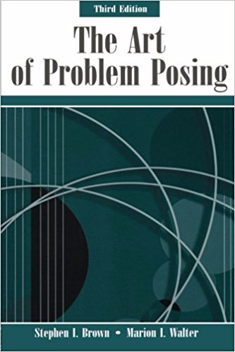 [i]Brown & Walter, 2005
[url=https://www.amazon.com/Art-Problem-Posing-Stephen-Brown/dp/0805849777]https://www.amazon.com/Art-Problem-Posing-Stephen-Brown/dp/0805849777[/url] [/i]