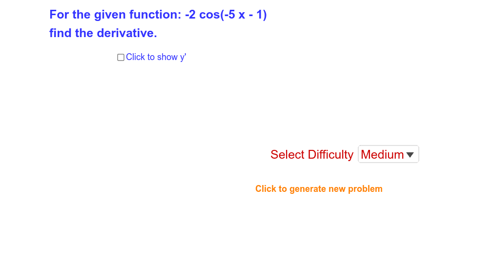 Try to find the derivative of the following functions using chain rule. Click on the check box only after you have found the derivative.