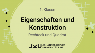 Eigenschaften und Konstruktion von Rechteck und Quadrat